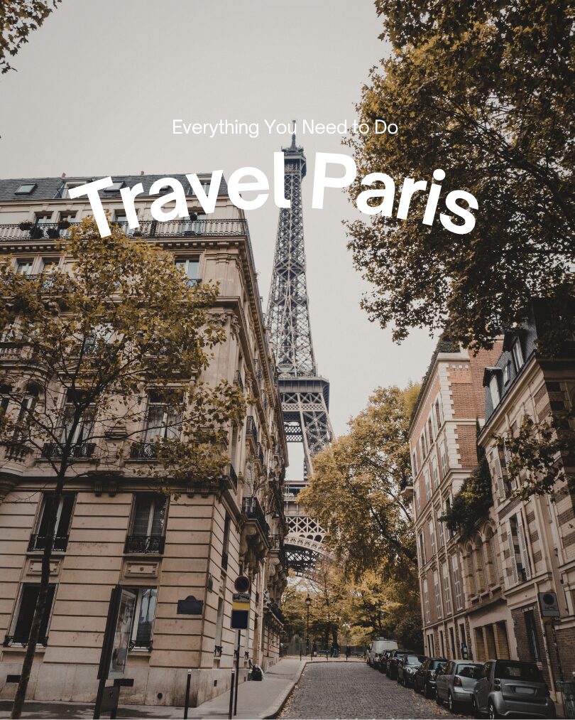 Travel to Paris: Everything You Need to Do